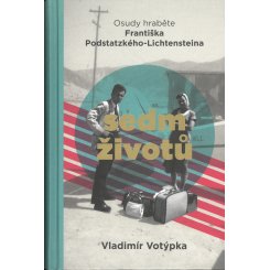 Sedm životů - Osudy hraběte Františka Podstatzkého-Lich...